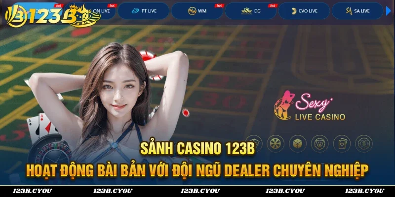 Casino 123B hoạt động bài bản với nhiều kèo cược và sảnh cược hàng đầu